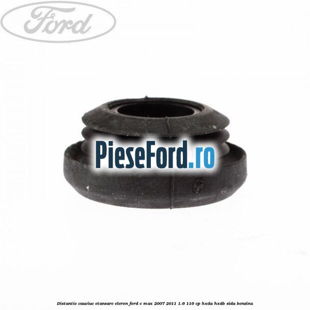 Distantie cauciuc etansare eleron Ford C-Max 2007-2011 1.6 116 cp HXDA, HXDB, SIDA benzina