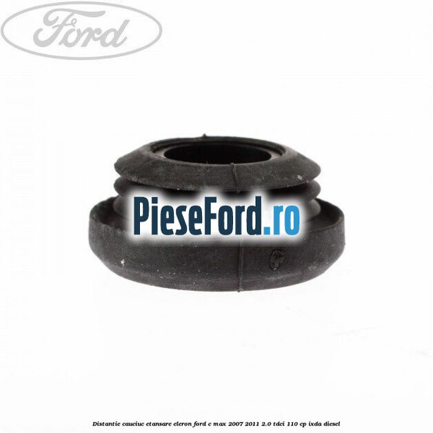 Distantie cauciuc etansare eleron Ford C-Max 2007-2011 2.0 TDCi 110 cp IXDA diesel