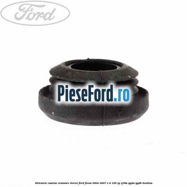 Distantie cauciuc etansare eleron Ford Focus 2004-2007 1.8 125 cp Distantie cauciuc etansare eleron Ford Focus 2004-2007 1.8 125 cp Q7DA, QQDA, QQDB benzina