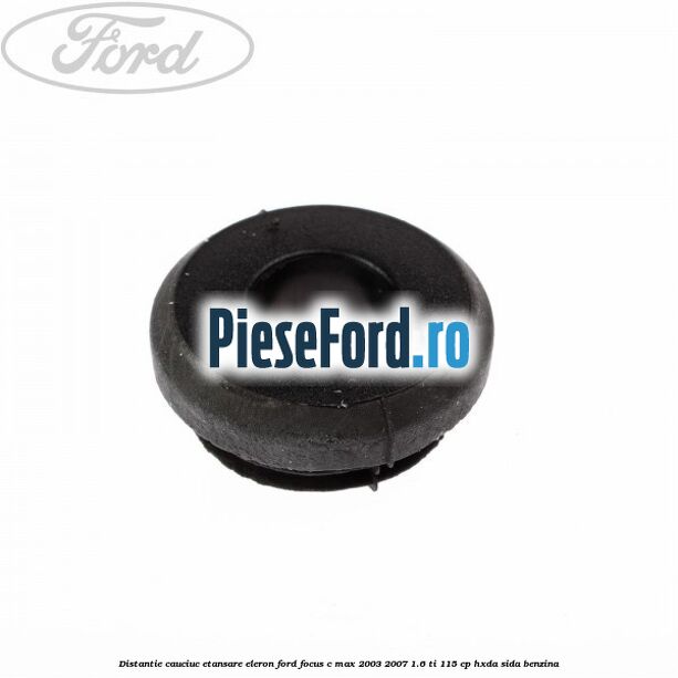 Distantie cauciuc etansare eleron Ford Focus C-Max 2003-2007 1.6 Ti 115 cp HXDA, SIDA benzina