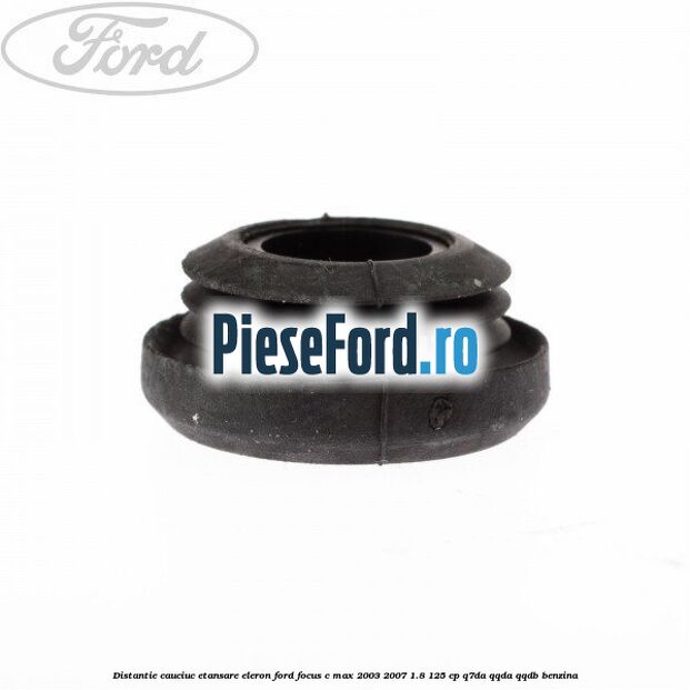 Distantie cauciuc etansare eleron Ford Focus C-Max 2003-2007 1.8 125 cp Q7DA, QQDA, QQDB benzina