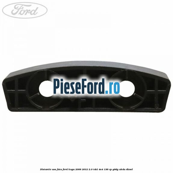 Distantie usa fata Ford Kuga 2008-2012 2.0 TDCi 4x4 136 cp G6DG, UKDA diesel