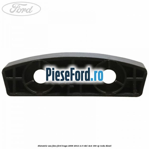 Distantie usa fata Ford Kuga 2008-2012 2.0 TDCI 4x4 163 cp Distantie usa fata Ford Kuga 2008-2012 2.0 TDCI 4x4 163 cp TXDA diesel