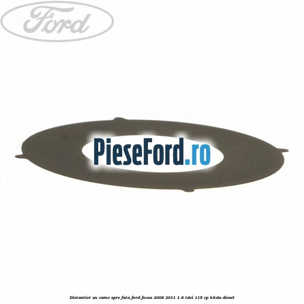 Distantier ax came spre fata Ford Focus 2008-2011 1.8 TDCi 115 cp KKDA diesel