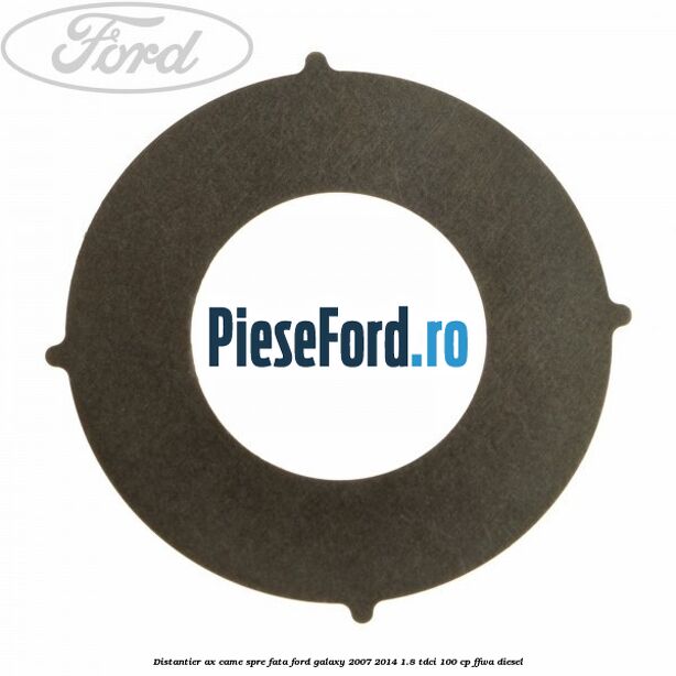 Distantier ax came spre fata Ford Galaxy 2007-2014 1.8 TDCi 100 cp FFWA diesel