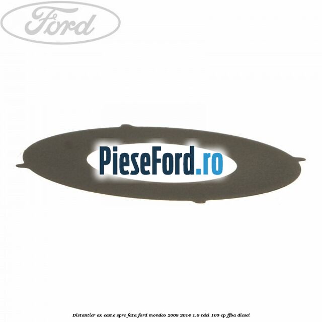 Distantier ax came spre fata Ford Mondeo 2008-2014 1.8 TDCi 100 cp FFBA diesel