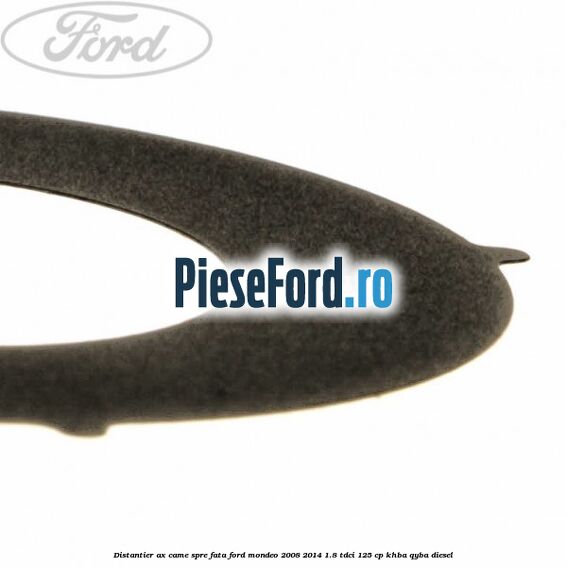 Distantier ax came spre fata Ford Mondeo 2008-2014 1.8 TDCi 125 cp Distantier ax came spre fata Ford Mondeo 2008-2014 1.8 TDCi 125 cp KHBA, QYBA diesel