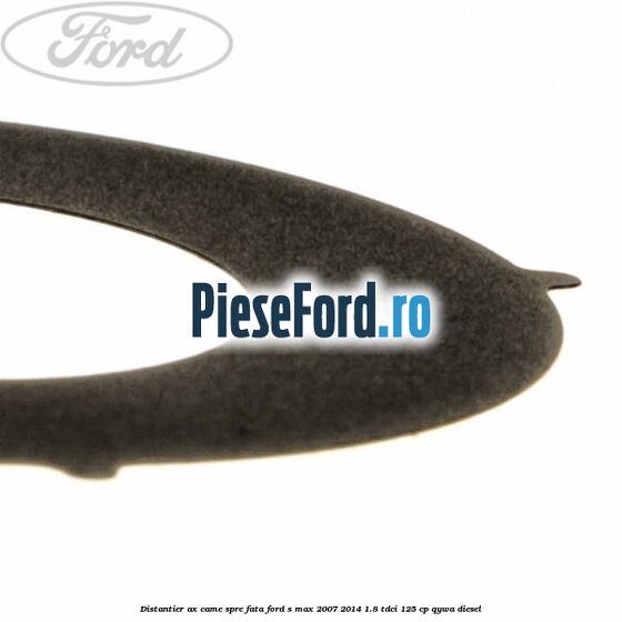 Distantier ax came spre fata Ford S-Max 2007-2014 1.8 TDCi 125 cp QYWA diesel