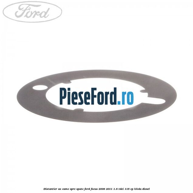 Distantier ax came spre spate Ford Focus 2008-2011 1.8 TDCi 115 cp KKDA diesel