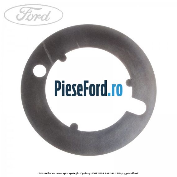 Distantier ax came spre spate Ford Galaxy 2007-2014 1.8 TDCi 125 cp Distantier ax came spre spate Ford Galaxy 2007-2014 1.8 TDCi 125 cp QYWA diesel