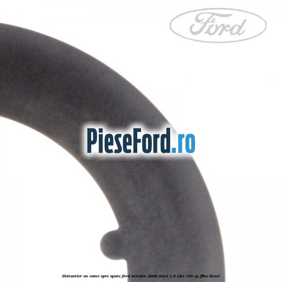 Distantier ax came spre spate Ford Mondeo 2008-2014 1.8 TDCi 100 cp Distantier ax came spre spate Ford Mondeo 2008-2014 1.8 TDCi 100 cp FFBA diesel