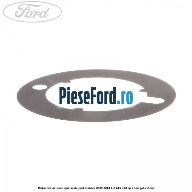 Distantier ax came spre spate Ford Mondeo 2008-2014 1.8 TDCi 125 cp KHBA, QYBA diesel