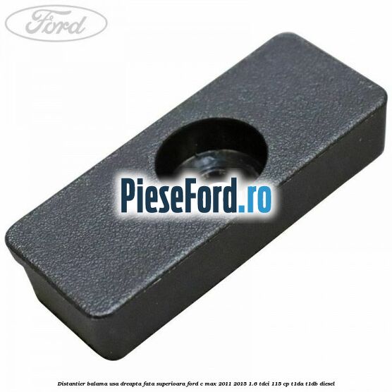 Distantier balama usa dreapta fata superioara Ford C-Max 2011-2015 1.6 TDCi 115 cp T1DA, T1DB diesel