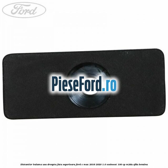 Distantier balama usa dreapta fata superioara Ford C-Max 2016-2020 1.0 EcoBoost 100 cp M2DA, SFDA benzina