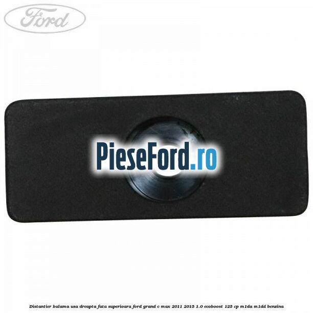 Distantier balama usa dreapta fata superioara Ford Grand C-Max 2011-2015 1.0 EcoBoost 125 cp M1DA, M1DD benzina