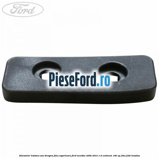 Distantier balama usa dreapta fata superioara Ford Mondeo 2008-2014 1.6 EcoBoost 160 cp JTBA, JTBB benzina