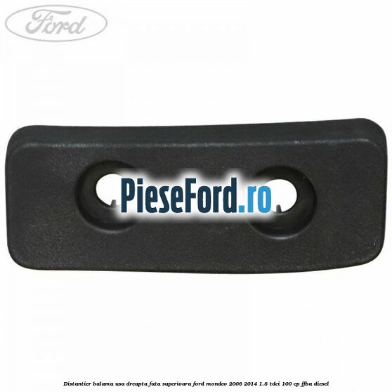 Distantier balama usa dreapta fata superioara Ford Mondeo 2008-2014 1.8 TDCi 100 cp FFBA diesel