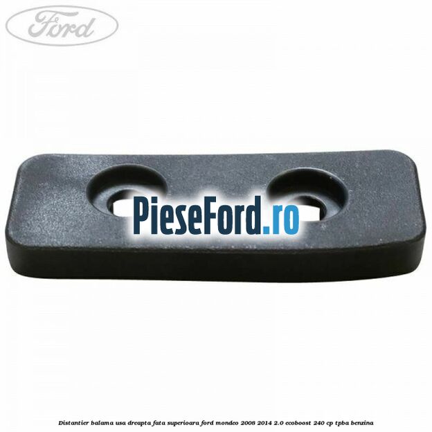 Distantier balama usa dreapta fata superioara Ford Mondeo 2008-2014 2.0 EcoBoost 240 cp TPBA benzina