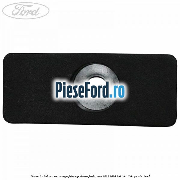 Distantier balama usa stanga fata superioara Ford C-Max 2011-2015 2.0 TDCi 163 cp TXDB diesel