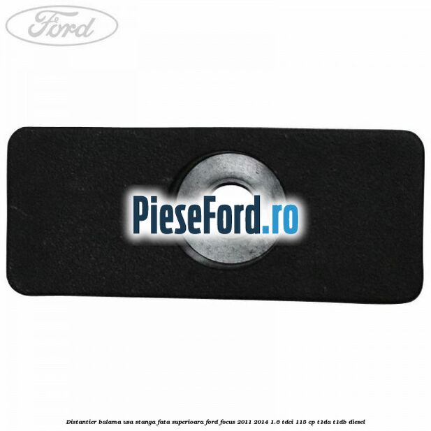 Distantier balama usa stanga fata superioara Ford Focus 2011-2014 1.6 TDCi 115 cp T1DA, T1DB diesel