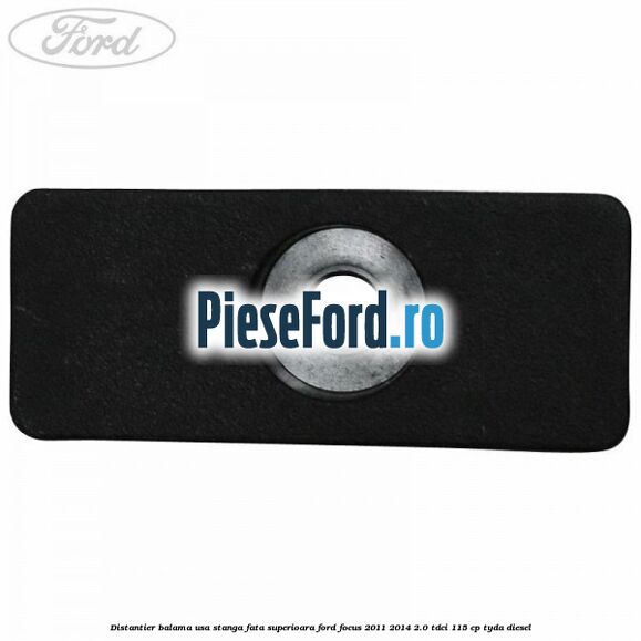 Distantier balama usa stanga fata superioara Ford Focus 2011-2014 2.0 TDCi 115 cp Distantier balama usa stanga fata superioara Ford Focus 2011-2014 2.0 TDCi 115 cp TYDA diesel