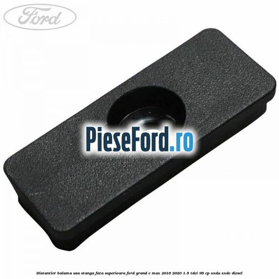 Distantier balama usa stanga fata superioara Ford Grand C-Max 2016-2020 1.5 TDCi 95 cp XXDA, XXDC diesel