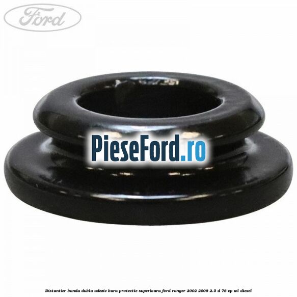 Distantier banda dubla adeziv bara protectie superioara Ford Ranger 2002-2006 2.5 D 78 cp WL diesel