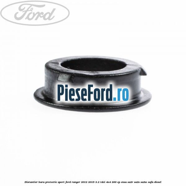 Distantier bara protectie sport Ford Ranger 2012-2015 3.2 TDCi 4x4 200 cp ENSA, SA2R, SA2S, SA2W, SAFA diesel