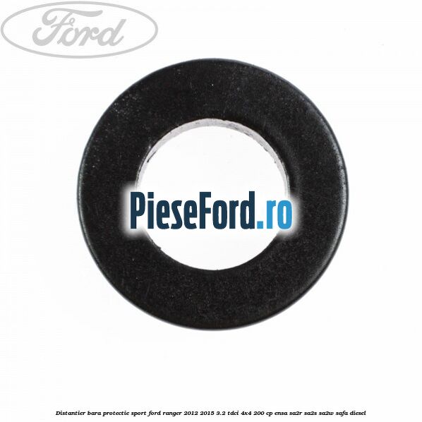 Distantier bara protectie sport Ford Ranger 2012-2015 3.2 TDCi 4x4 200 cp ENSA, SA2R, SA2S, SA2W, SAFA diesel