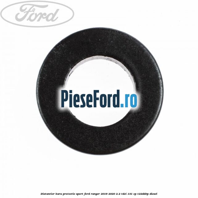 Distantier bara protectie sport Ford Ranger 2016-2020 2.2 TDCi 131 cp T22DD0P diesel