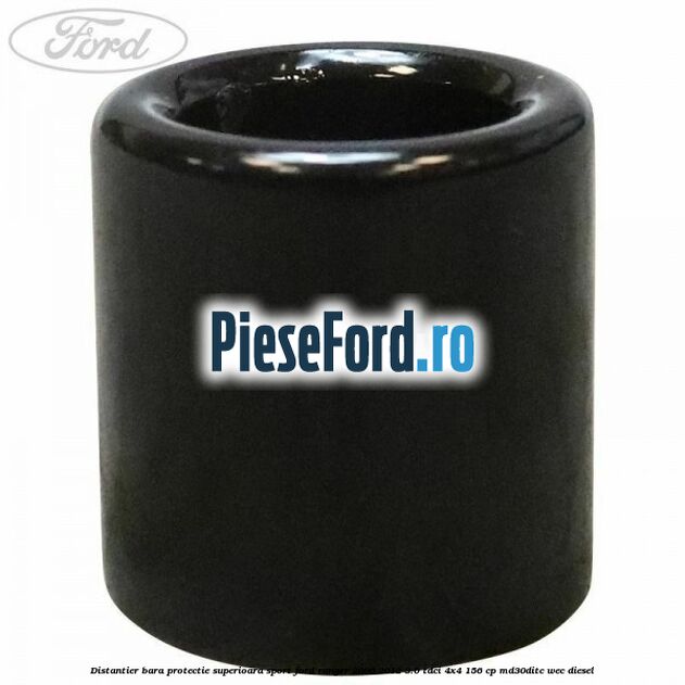 Distantier bara protectie superioara sport Ford Ranger 2006-2012 3.0 TDCi 4x4 156 cp MD30DITC, WEC diesel