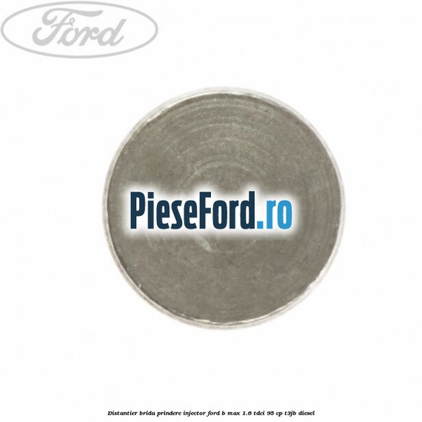 Distantier brida prindere injector Ford B-Max 1.6 TDCi 95 cp T3JB diesel
