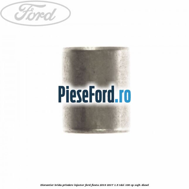 Distantier brida prindere injector Ford Fiesta 2013-2017 1.5 TDCi 100 cp XUJH diesel
