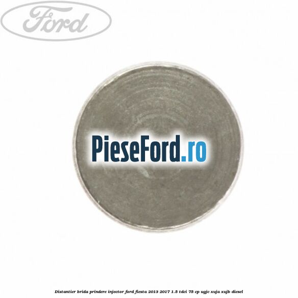 Distantier brida prindere injector Ford Fiesta 2013-2017 1.5 TDCi 75 cp UGJC, XUJA, XUJB diesel