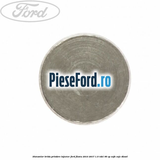 Distantier brida prindere injector Ford Fiesta 2013-2017 1.5 TDCi 95 cp XVJB, XVJC diesel