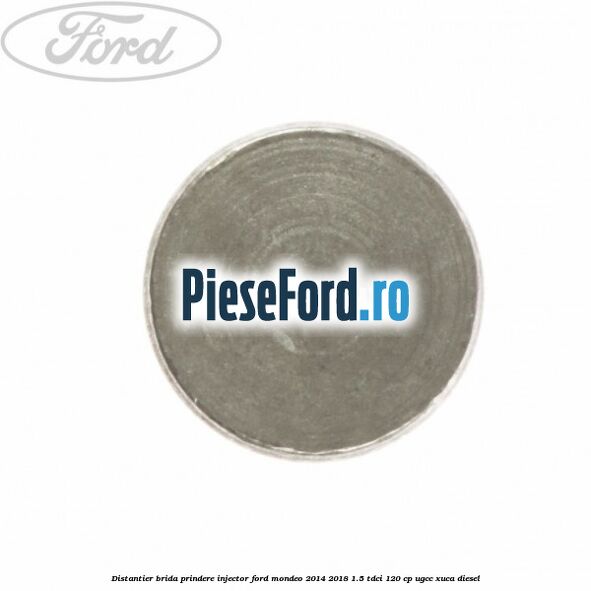 Distantier brida prindere injector Ford Mondeo 2014-2018 1.5 TDCi 120 cp UGCC, XUCA diesel