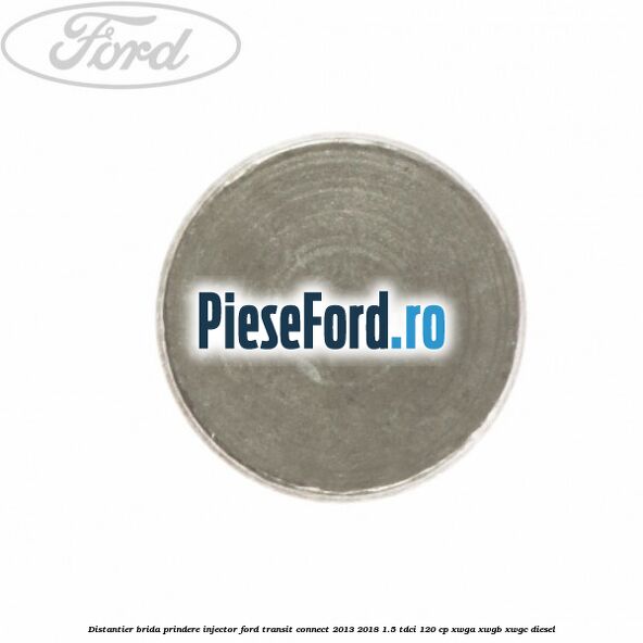 Distantier brida prindere injector Ford Transit Connect 2013-2018 1.5 TDCi 120 cp XWGA, XWGB, XWGC diesel