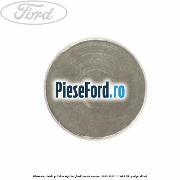 Distantier brida prindere injector Ford Transit Connect 2013-2018 1.6 TDCi 75 cp UBGA diesel