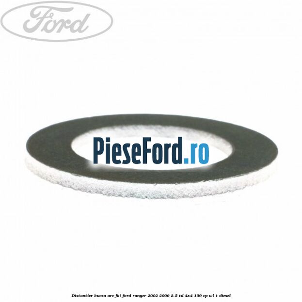 Distantier bucsa arc foi Ford Ranger 2002-2006 2.5 TD 4x4 109 cp WL-T diesel
