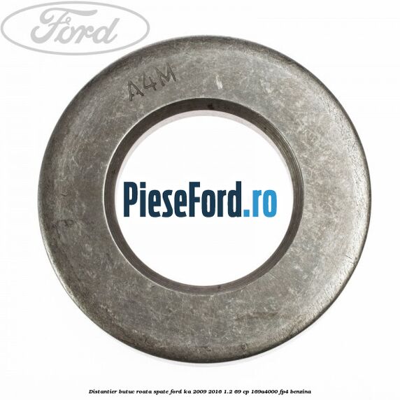 Distantier butuc roata spate Ford Ka 2009-2016 1.2 69 cp 169A4000, FP4 benzina