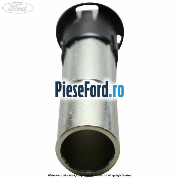 Distantier cadru bord Ford Fiesta 2005-2008 1.3 60 cp BAJA benzina