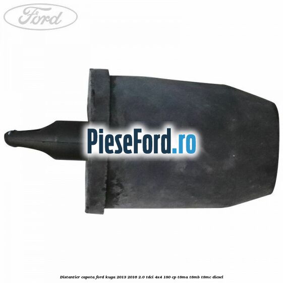 Distantier capota Ford Kuga 2013-2016 2.0 TDCi 4x4 180 cp Distantier capota Ford Kuga 2013-2016 2.0 TDCi 4x4 180 cp T8MA, T8MB, T8MC diesel