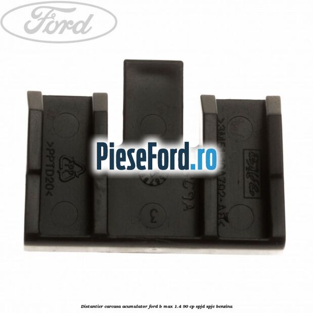 Distantier carcasa acumulator Ford B-Max 1.4 90 cp SPJD, SPJE benzina