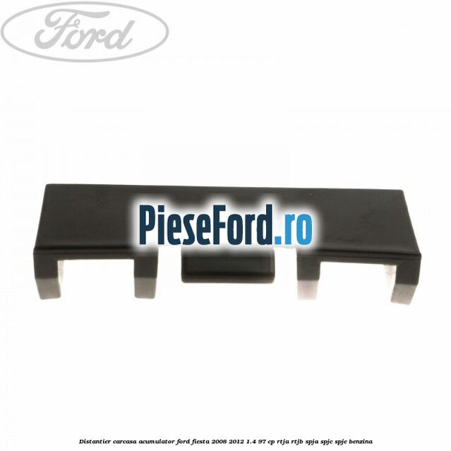 Distantier carcasa acumulator Ford Fiesta 2008-2012 1.4 97 cp RTJA, RTJB, SPJA, SPJC, SPJE benzina