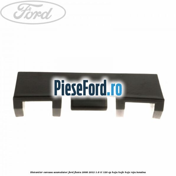 Distantier carcasa acumulator Ford Fiesta 2008-2012 1.6 Ti 120 cp HXJA, HXJB, HXJE, RVJA benzina