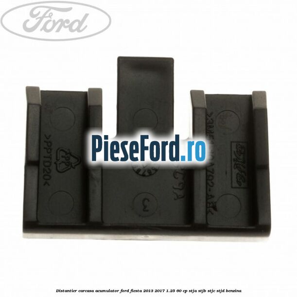Distantier carcasa acumulator Ford Fiesta 2013-2017 1.25 60 cp STJA, STJB, STJC, STJD benzina