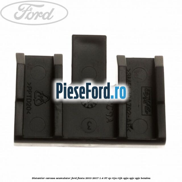 Distantier carcasa acumulator Ford Fiesta 2013-2017 1.4 97 cp RTJA, RTJB, SPJA, SPJC, SPJE benzina