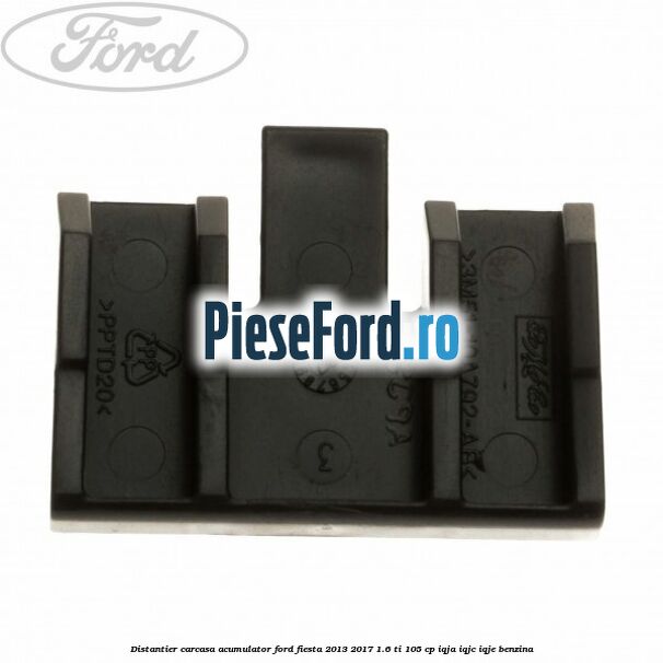 Distantier carcasa acumulator Ford Fiesta 2013-2017 1.6 Ti 105 cp IQJA, IQJC, IQJE benzina