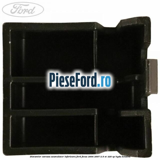 Distantier carcasa acumulator inferioara Ford Focus 2004-2007 2.5 ST 225 cp Distantier carcasa acumulator inferioara Ford Focus 2004-2007 2.5 ST 225 cp HYDA benzina