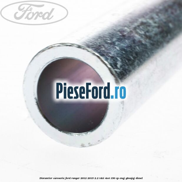 Distantier caroserie Ford Ranger 2012-2015 2.2 TDCi 4x4 150 cp ENQJ, GBVAJQJ diesel